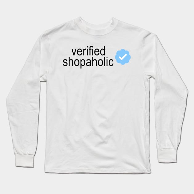 Verified Shopaholic Long Sleeve T-Shirt by queenofhearts